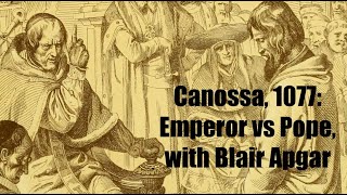 Canossa 1077 Emperor Vs Pope With Blair Apgar Youtube Canossa 1077 Emperor Vs Pope With Blair Apgar Youtube