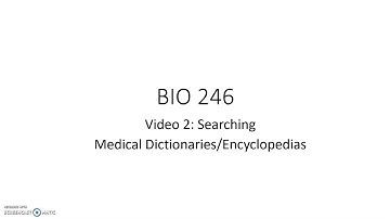 BIO246 - Video 2: Medical Dictionaries/Encyclopedias