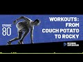 Workouts from couch potato to rocky