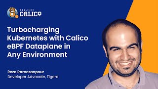 Turbocharging Kubernetes with Calico eBPF dataplane in any environment