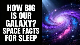 How Big Is Our Galaxy? Explore the Largest Structures in Space | Science Before Sleep
