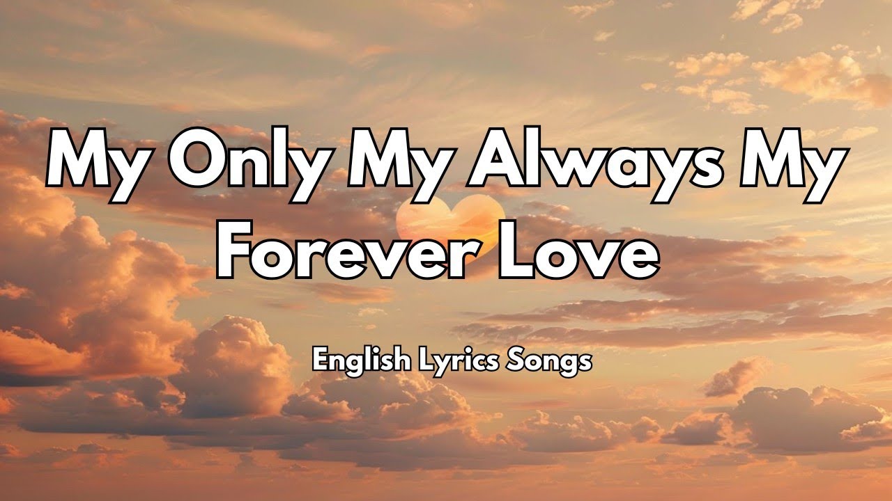My Only My Always My Forever Love💋(Lyrics) New Best Love Romantic English Songs 2025