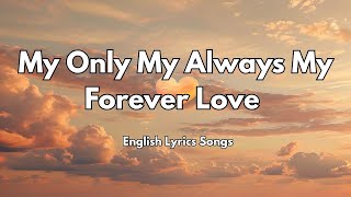 My Only My Always My Forever Love💋(Lyrics) New Best Love Romantic English Songs 2025