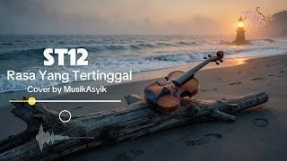 ST12 - RASA YANG TERTINGGAL COVER by MusikAsyik