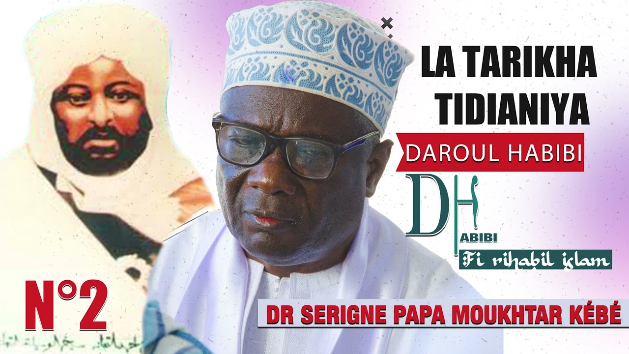 🔴 LA TARIKHA TIDIANIYA N°2 - DR SERIGNE PAPA MOUKHTAR KÉBÉ