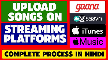 How To Upload Songs To Streaming Platforms Like JioSaavan Gaana iTunes Apple Music Etc | Hindi