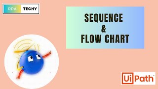 Sequence and Flow Chart in UiPath Studio
