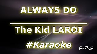 Video thumbnail of "The Kid LAROI - ALWAYS DO (Karaoke)"