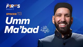 Umm Ma’bad (ra): The Most Beautiful Description of the Prophet ﷺ | The Firsts | Dr. Omar Suleiman