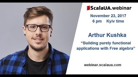 Arthur Kushka, “Building purely functional applications with Free algebra”.