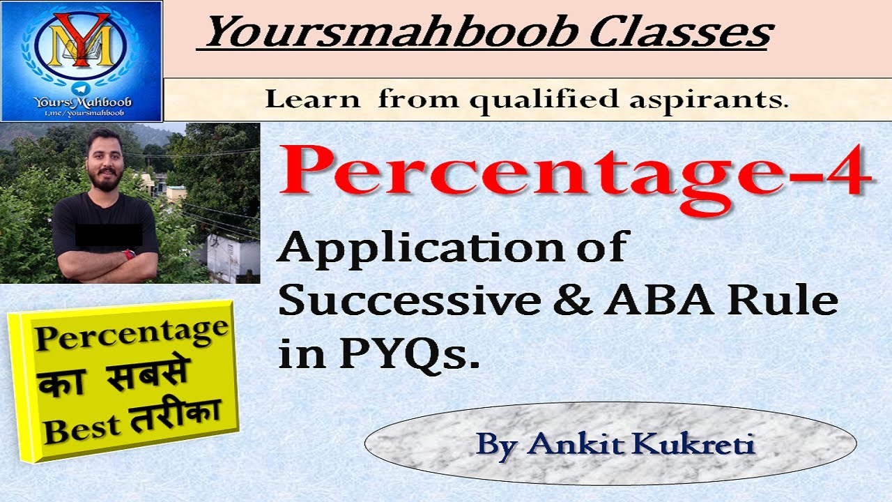 Percentage-4 || Application of Successive & ABA Rule in PYQs|| Ankit Kukreti || Yoursmahboob Classes