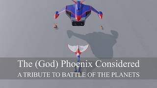 The (God) Phoenix Considered: a tribute to Battle of the Planets