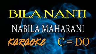 BILA NANTI - NABILA MAHARANI - KARAOKE