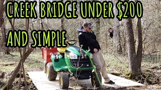 EASY CHEAP CREEK BRIDGE FOR UNDER $200 DOLLAR ( DO IT YOUR SELF )