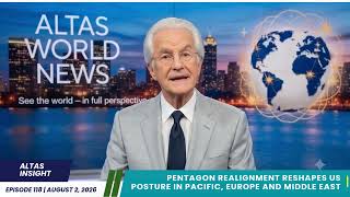 Altas Insight –Epi 118: Pentagon Realignment Reshapes US Posture in Pacific, Europe and Middle East