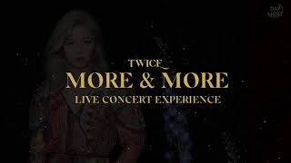 TWICE - More & More (Live Concert Experience) (Use Headphones!)