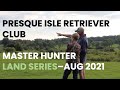 Presque isle retriever club  master hunter test land series