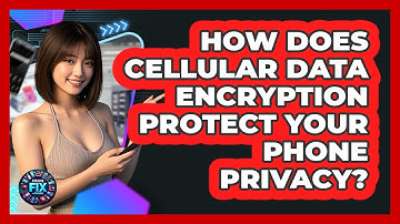 How Does Cellular Data Encryption Protect Your Phone Privacy? - Phone Fix and Features