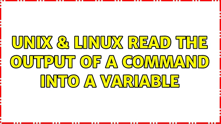 Unix & Linux: Read the output of a command into a variable (2 Solutions!!)