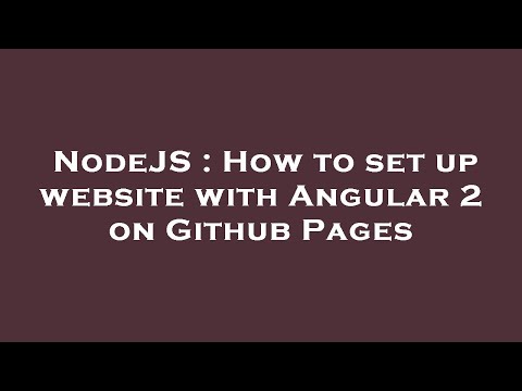 NodeJS : How to set up website with Angular 2 on Github Pages