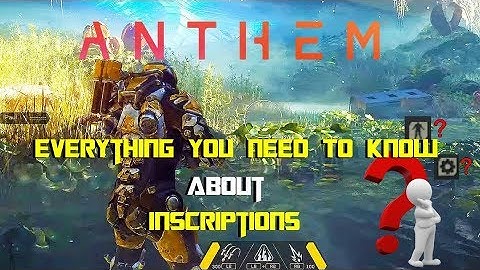 Anthem | Everything You Need To Know About Inscriptions | Every Inscription Explained