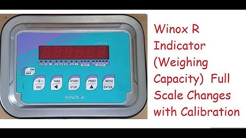 Winox R Indicator (Weighing Capacity )  Full Scale Changes and Calibration