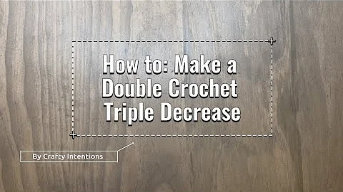 How to: Make a Double Crochet Triple Decrease