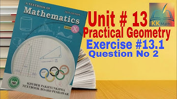 kpk board 10 class math unit 13 Practical Geometry Exercise 13.1 Question No 2 @KK Maths