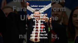 Labour Surprises in Scotland With Win Over Farage, Nationalists #news #subscribe #newsupdate