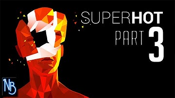 SUPERHOT Walkthrough Part 3 No Commentary