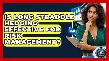 Is Long Straddle Hedging Effective For Risk Management? - Stock and Options Playbook
