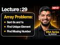 Lecture 29: Array Problem Solving Part-3 || DSA Series by Babbar