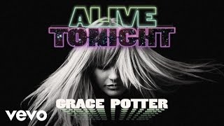Video thumbnail of "Grace Potter - Alive Tonight (Audio Only)"