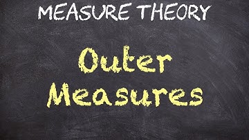 Outer Measures - Motivation and Definition | Measure Theory