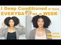 I Deep Conditioned My Natural Hair EVERYDAY For A WEEK | Deep Conditioning with HEAT