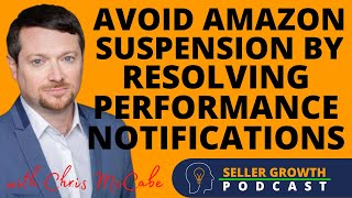 Avoid Amazon Suspension by Resolving Performance Notifications | Chris McCabe
