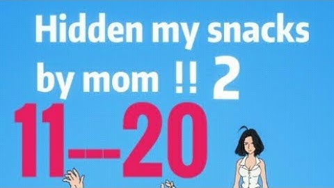 Hidden my snacks by mom 2 walkthrough  11---20