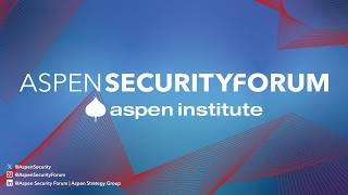 Aspen Security Forum | The State of the World 2026