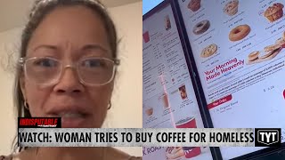 Tim Hortons Refuses To Let Woman Buy Coffee For Unhoused Man