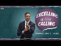 EXCELLING IN YOUR CALLING | by Prophet Lovy L. Elias