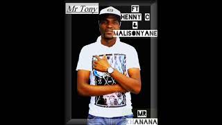Mr Tony Ft Henny C U0026 Malisonyanemale  udio 2021