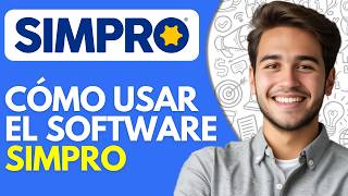 Cómo Usar el Software Simpro | Software de IA para la Gestión de Servicios de Campo (2026)