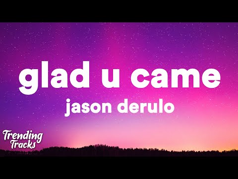 Jason Derulo - Glad U Came (Lyrics)