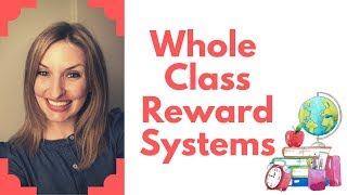 Teacher Tips for Whole Class Reward Systems