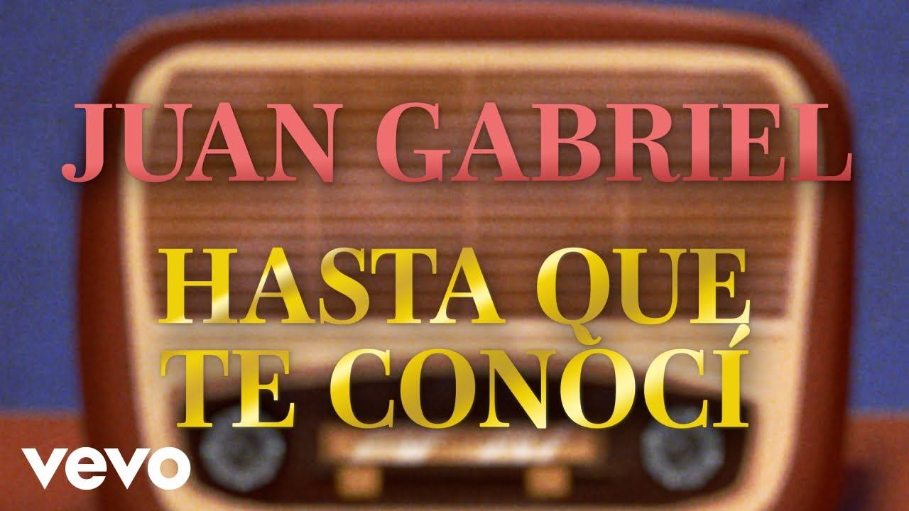 Juan Gabriel - Hasta Que Te Conocí (Letra/Lyrics) Juan Gabriel - Hasta Que Te Conocí (Letra/Lyrics)