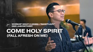 COME HOLY SPIRIT (FALL AFRESH ON ME) - WORSHIP NIGHT 2 (2020) GMS JABODETABEK