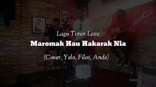 Lagu Timor_Leste / Maromak Hau Hakarak Deit Nia (Cover_Yelo, Filos, Ande)