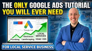The Only Google Ads Tutorial You Will Ever Need For Local Service Business