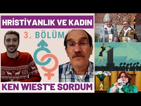 Hristiyanlık ve Kadın | Hristiyanlıkta Kadının Yeri ve Kilisedeki Rolü w/ Ken Wiest