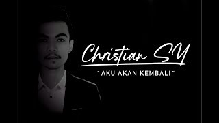 AKU AKAN KEMBALI - CHRISTIAN SY (OFFICIAL VIDEO LYRICS)